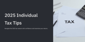 2025 Individual Tax Tips – Navigate the 2025 tax season with confidence and maximize your returns, featuring tax documents, pens, and a calculator on a clean white desk