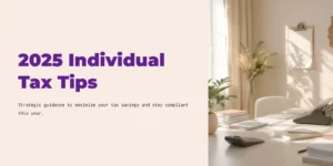 2025 Individual Tax Tips – Strategic guidance to maximize your tax savings and stay compliant, featuring a minimalist workspace with sunlight, plants, and tax documents
