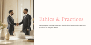 Ethics & Practices – Professional handshake between two businesspeople in suits, symbolizing ethical conduct and best business practices for the year ahead.