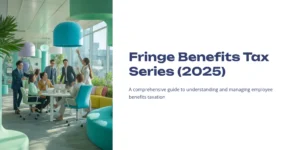 현대적인 사무실에서 회의하는 직장인들을 배경으로, 'Fringe Benefits Tax Series (2025)'와 '직원 복리후생세 이해 및 관리 종합 가이드'라고 적힌 표지 이미지.