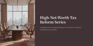 “Luxurious executive boardroom overlooking a city skyline, symbolizing affluent financial planning—High-Net-Worth Tax Reform Series cover image.”