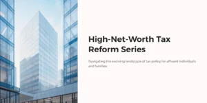 Clean cityscape of contemporary glass office buildings under a clear blue sky, designed as a cover image for the High-Net-Worth Tax Reform Series.”