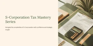 “Close-up of S-Corporation tax documents and calculator on a desk for business tax preparation and compliance.”