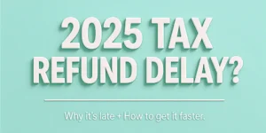 IRS 기준으로 2025년 세금 환급이 늦어지는 주요 원인과 해결 방법을 정리한 안내 썸네일
