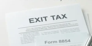 Exit tax explained with a focus on what IRS Form 8854 really means for individuals leaving the United States.
