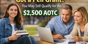 Got a Pell Grant? You may still qualify for the $2,500 American Opportunity Tax Credit (AOTC)